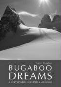 Bugaboo Dreams: A Story of Skiers, Helicopters and Mountains: A Story of Skiers, Helicopters & Mountains